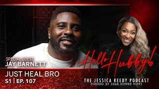 Hello Hubby S1, E107: Just Heal Bro (Jay Barnett)