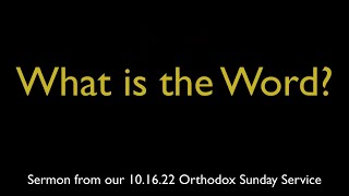 What is the Word? | Greek Orthodox Sermon (10/16/22)