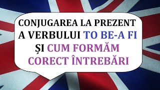 Invata engleza | Conjugarea la prezent a verbului TO BE si formarea de INTREBARI in limba engleza