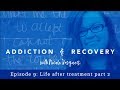 Life After Addiction Treatment, Recovery Down The Road: Addiction and Recovery with Nicole Vasquez