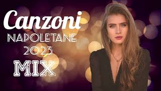 Canzoni Napoletane 2023 Mix 🔥 Musica e Hit del Momento estate 2023 🔥 Canzoni 2023 Napoletane