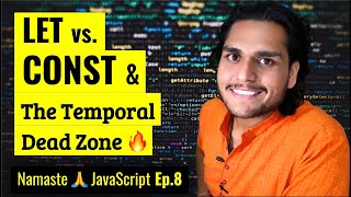 let & const in JS 🔥Temporal Dead Zone | | Namaste JavaScript Ep. 8