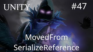 Unity - SerializeReference, MovedFrom - 47