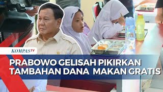 Presiden Prabowo Gelisah Pikirkan Tambahan Dana Makan Bergizi Gratis