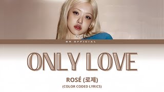 ROSÉ - 'Only Love' COVER (color coded lyrics)