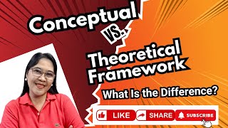 VL95- Conceptual vs. Theoretical Framework: What’s the Difference?