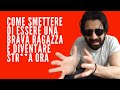 COME SMETTERE DI ESSERE UNA BRAVA RAGAZZA ED ESSERE UNA STR***A DA ORA