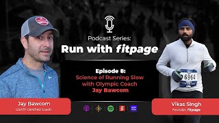 Run With Fitpage | Jay Bawcom - Science of Running Slow | Podcast Series - Ep.8