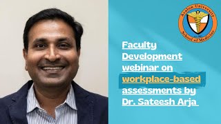 Faculty Development webinar on workplace-based assessments by Dr. Sateesh Arja