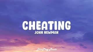 John Newman - Cheating (lyrics)