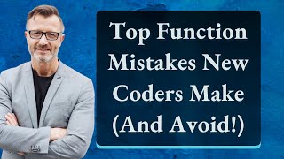 Top Function Mistakes New Coders Make (And Avoid!)