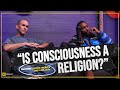 'IS CONSCIOUSNESS A RELIGION??' || HCPOD