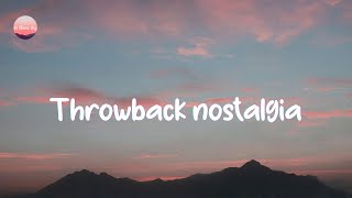 2010's Throwback nostalgia songs 👑  Nostalgia songs that defined your childhood