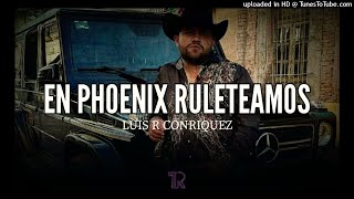 Luis R. Conriquez - En Phoenix Ruleteamos - (Epicenter HQ) - EMR Studio Audio