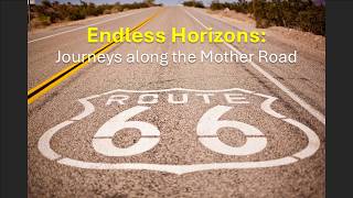 Endless Horizons: Journeys along the Mother Road