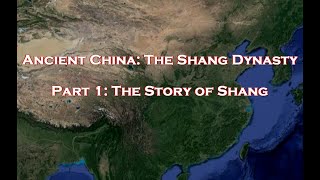 Ancient China - The Shang Dynasty Part 1: The Story of Shang