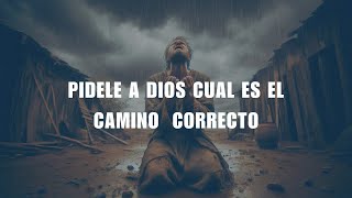 DIOS TIENE UN PROPÓSITO PERFECTO PARA TU VIDA, PERO DEBES PEDIRLE QUE TE MUESTRE EL VERDADERO CAMINO