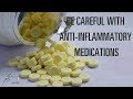 Be careful when taking an anti-inflammatory medication