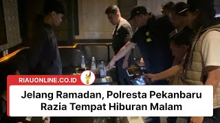 Jelang Ramadan, Polresta Pekanbaru Razia Tempat Hiburan Malam