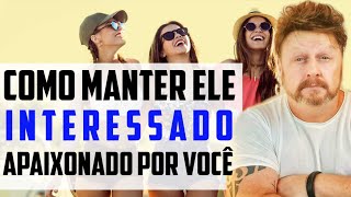 como deixar o homem apaixonado | COMO SE MANTER INTERESSANTE