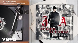 Julión Álvarez Y Su Norteño Banda - Y Tú (En Vivo/Audio)