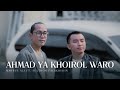 Ahmad Ya Khoirol Waro ft. Mahrus Ali