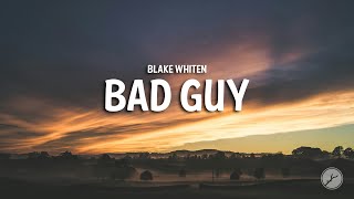 Blake Whiten - Bad Guy (Lyrics)