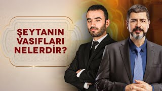 Şeytanın Hangi Özellikleri İnsanlara Geçmiştir? | Konuşacaklarımız Var