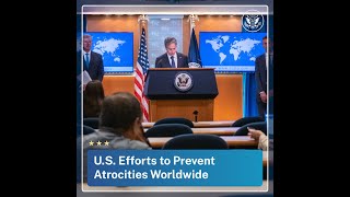 U.S. Efforts to Prevent Atrocities Worldwide
