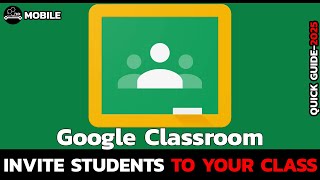 How to Invite Students to Your Class in Google Classroom (2025 Guide)?