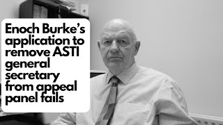 Enoch Burke's application to have ASTI general secretary removed from employment appeal panel fails