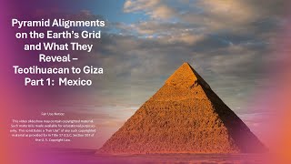 Pyramid Alignments on the Earth’s Grid and What They Reveal – Teotihuacan to Giza Part 1:  Mexico