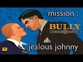 bully mission : jealous johnny