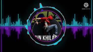 Main Khiladi Tu Anari remix song