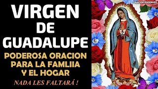 Virgen de Guadalupe, Poderosa Oración para la Familia y el Hogar, nada les faltará!