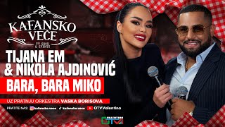 TIJANA EM \u0026 NIKOLA AJDINOVIC - BARA BARA MIKO | UZIVO | 2025 (ORK. VASKA BORISOVA) | KAFANSKO VECE