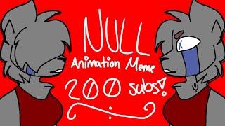 !!FLASH WARNING!! NULL Meme || 200 SUB SPECIAL!!!