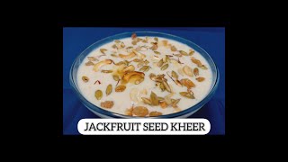 JACKFRUIT SEED KHEER / CHAKKAKURU PAYASAM / ചക്കക്കുരു പായസം