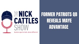 Former Patriots QB REVEALS Maye Advantage | The Nick Cattles Show