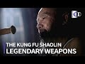 Legendary Weapons「THE KUNG FU SHAOLIN」 | China Documentary