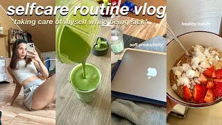 SELFCARE VLOG *taking care of myself while being sick*  what I eat & soft productivity