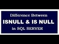 Difference Between ISNULL and IS NULL in SQL SERVER