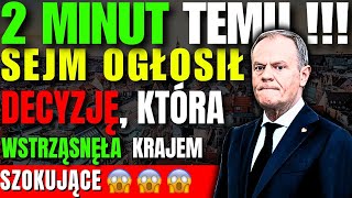 SZOKUJĄCE! 2 MINUT TEMU SEJM OGŁOSIŁ DECYZJĘ, KTÓRA WSTRZĄSNĘŁA KRAJEM!