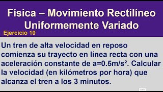 Un tren de alta velocidad en reposo comienza su trayecto en línea recta con una aceleración constant