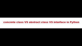 concrete class VS abstract class VS interface in Python