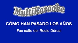 Cómo Han Pasado Los Años - Multikaraoke - Fue Éxito De Rocío Dúrcal