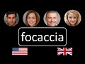 How to pronounce focaccia