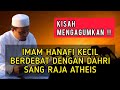 KISAH IMAM HANAFI KECIL BERDEBAT DENGAN DAHRI SANG RAJA ATHEIS | Ustadz Zulhendri Rais