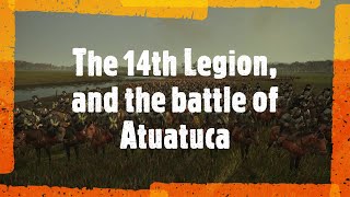 The 14th Legion and the battle of Atuatuca.