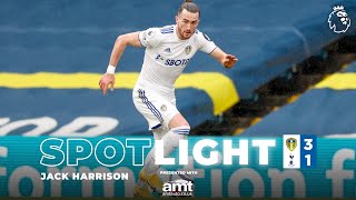 Spotlight | Superb Jack Harrison causes chaos against Spurs | Leeds United 3-1 Tottenham Hotspur